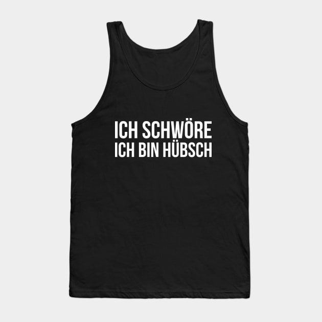 ICH SCHWÖRE ICH BIN HÜBSCH funny saying lustige Sprüche Tank Top by star trek fanart and more